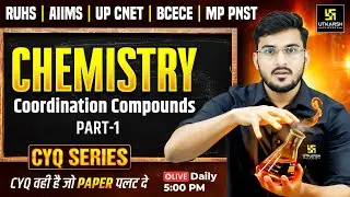 CYQ Series | Chemistry #7 Coordinate Compounds | BSc Nursing & Paramedical Entrance Exams 2026