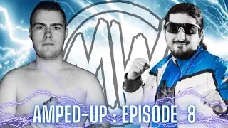 AMPED-UP: EPISODE 8
