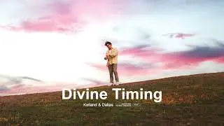Kelland & Dallas -  Divine Timing