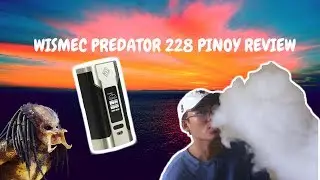 Wismec Predator 228 Kit Review | Pinoy Style