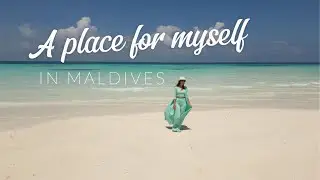 A place for myself in Maldives