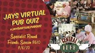 Virtual Pub Quiz, Friends Series 9-10