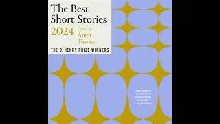 Best Short Stories 2024: The O. Henry Prize Winners - Amor Towles