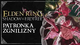 Dzieje Królestwa Cieni, cz. 6: Romina, Patronka Pąków Zgnilizny (Shadow of The Erdtree LORE PL)