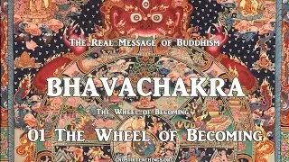 Bhavachakra 01 Bhavachakra the Wheel of Becoming