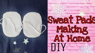Sweat Pads Making at Home//DIY//Easy Making Underarm Sweat  Pads