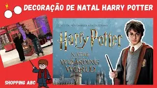 Decora&ccedil;&atilde;o de Natal Harry Potter 2022 - Shopping ABC em Santo Andr&eacute; - SP