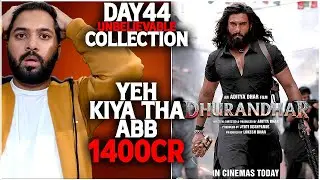Dhurandhar Day 44 Total Worldwide Box Office Collection |Dhurandhar Crazy Box Office CollectionIndia