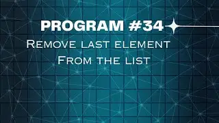 Day - 34: Python program to remove the last element from the list