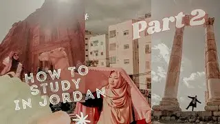HOW TO STUDY IN JORDAN (PART 2)