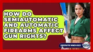 How Do Semiautomatic And Automatic Firearms Affect Gun Rights? - Conservative Women Voices