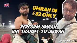 Good News ✅| Complete guide of Umrah 🕋 via transit to jeddah | Perform umrah 🕋 only in &pound;82 from UK