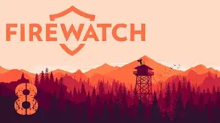 Firewatch [Part 8] - Fort Goodwin