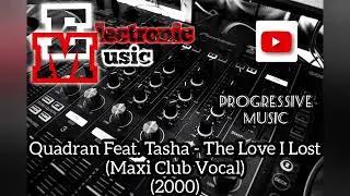 Quadran Feat. Tasha - The Love I Lost (Maxi Club Vocal)(2000)