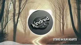 Stars In Our Hearts - Kindred [Chill Streaming/Gaming/Youtube Background Music]