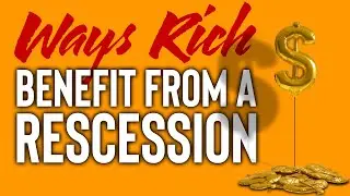Recession Profits: 13 Clever Moves the Rich Make When the Economy Crashes