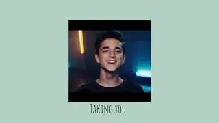 Taking you - Why Don't We (slowed down)