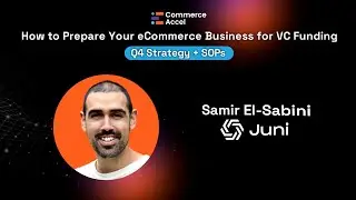 Samir El Sabini: How to Prepare Your eCommerce Business for VC Funding