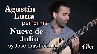 Agustín Luna plays Nueve de Julio | Guitar by Masters
