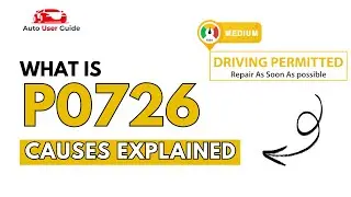 What is P0726 : Engine Error Code Causes Explained