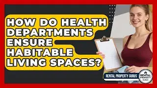 How Do Health Departments Ensure Habitable Living Spaces? - Rental Property Gurus