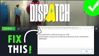 Исправлена ​​ошибка Dispatch. Игра UE4-Dispatch вылетает из-за LowLevelFatalError. Устройство D3D...