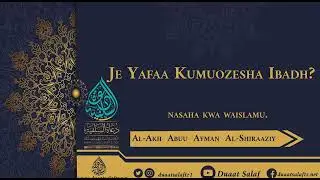 Je yaa kumuozesha Ibadhi SHEIKH ABUU AYMAN AL-SHIIRAAZY