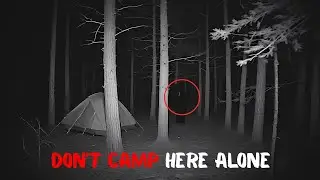 3 TRUE Terrifying Camping Horror Stories in the Deep Woods