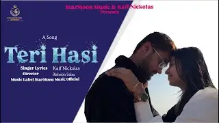 Kaif Nickolas - Teri Hasi Official Song | Starmoon Music Official | New Official Love Song 2025