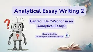 Analytical Essay Writing 2 | Can You Be &ldquo;Wrong&rdquo; in an Analytical Essay?