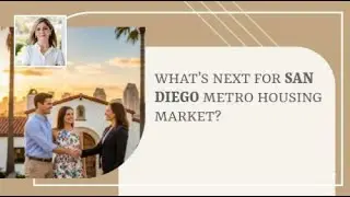 What&rsquo;s Next for San Diego Metro Housing Market?