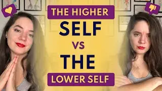The Higher Self and The Lower Self Explained!