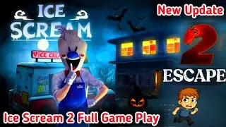 Kidnapper Ice Cream Unkal Is Back | Ice Scream 2 Full GamePlay | Ice Scream 2 Game Kaise Khele 🤔