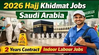 2026 Hajj khidmat jobs Saudi Arab 2 years contact indoor labour jobs, Saudi Arab labour jobs