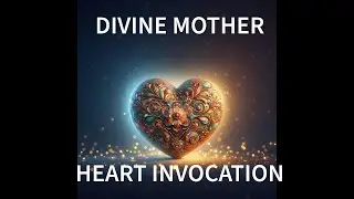 Divine Mother Mantra for Peace and Love | The Heart Invocation