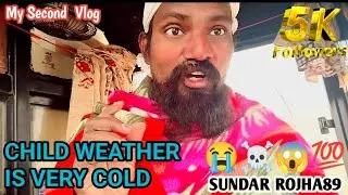 CHILD WEATHER IS VERY COLD😭☠️😱💯