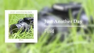 FW4 - Just Another Day
