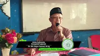 PKU Angkatan III - Islam Indonesia Perspektif Sejarah - Dr. KH. Hajar Sanusi, M.Ag