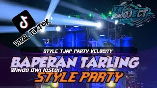 DJ BAPERAN TARLING (Winda Dwi lestari)‼️STYLE TJAP PARTY VELOCITY JK PROJECT OFFICIAL 