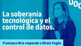 📡 La sobirania tecnologica y el control de datos. Francesca Bria responde a Efraín Foglia UOC