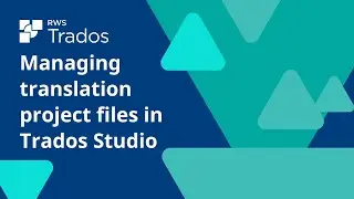 Managing translation files in Trados Studio