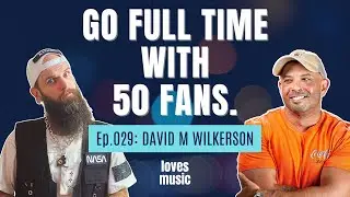 Build a Profitable Music Career with Just 50 Fans, with David M Wilkerson