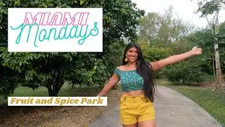Miami Mondays Ep  34 Fruit and Spice Park