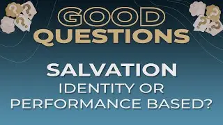 October 12, 2025: Salvation - Is It Identity Or Performance Based? (Sermon)