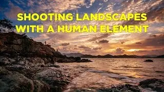 Shooting Landscapes with a Human Element