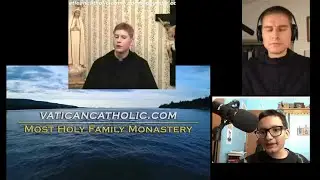 Episode #87 - A Case Against Vatican Catholic / Most Holy Family Monastery