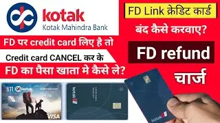 how to close fd credit card kotak bank | How to cancel kotak secured creditcard to Withdrwal FD 2026