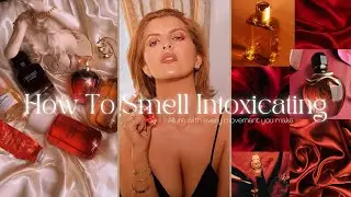 How To Smell Intoxicating & Turn Heads *Level Up Your Layering Routine* SMELL GOOD ALL DAY LONG