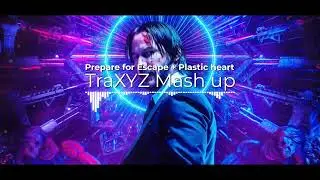 Prepare for Escape / Plastic heart [ Mashup / Remix ] | TraXYZ