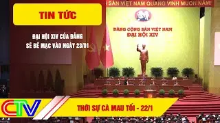 THỜI SỰ CÀ MAU TỐI 22-01-2026 | ĐẠI HỘI XIV CỦA ĐẢNG SẼ BẾ MẠC VÀO NGÀY 23/01